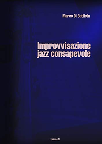 Improvvisazione Jazz Consapevole (volume 3)