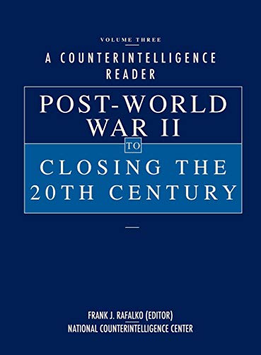 A Counterintelligence Reader, Volume III: Post-World War II to Closing the 20th Century
