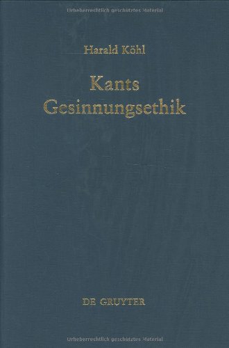 Kants Gesinnungsethik (Quellen Und Studien Zur Philosophie, Vol 25)