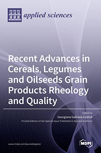 Recent Advances in Cereals, Legumes and Oilseeds Grain Products Rheology and Quality