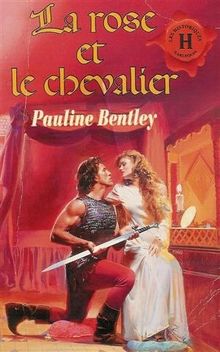 La rose et le chevalier : Collection : Harlequin les historiques n° HS