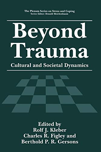 Beyond Trauma: Cultural And Societal Dynamics (Springer Series on Stress and Coping)