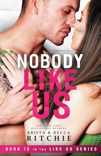 Becca Ritchie Nobody Like Us, Like Us Series, Billionaires & Bodyguards Book 13
