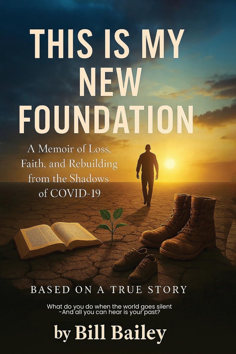 This is My New Foundation: A Memoir of Loss, Faith, and Redemption - Based on a True Story