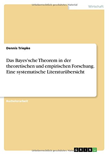 Das Bayes'sche Theorem in der theoretischen und empirischen Forschung. Eine systematische Literaturübersicht