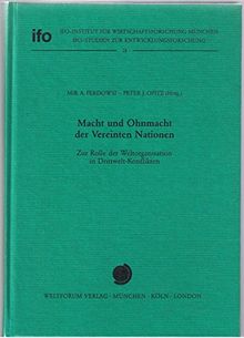 Macht und Ohnmacht der Vereinten Nationen: Zur Rolle der Weltorganisation in Drittwelt-Konflikten (Ifo-Studien zur Entwicklungsforschung)