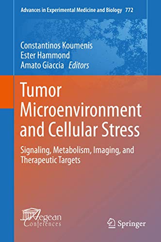 Tumor Microenvironment and Cellular Stress: Signaling, Metabolism, Imaging, and Therapeutic Targets (Advances in Experimental Medicine and Biology, 772, Band 772)