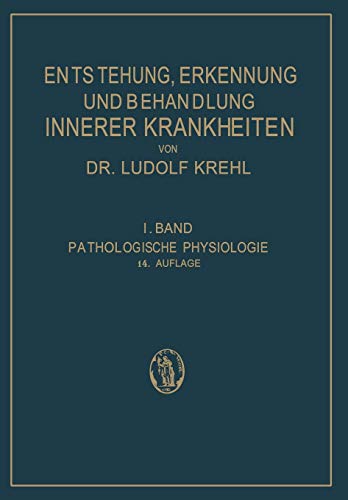 Pathologische Physiologie: Die Entstehung Innerer Krankheiten: Ester Band. Die Entstehung Innerer Krankheiten (Entstehung, Erkennung und Behandlung innerer Krankheiten, 1, Band 1)