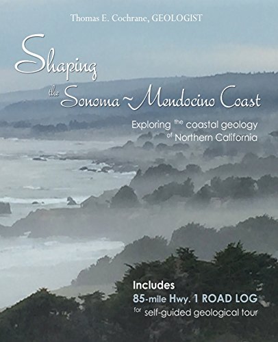 Cochrane, Thomas E Shaping The Sonoma-Mendocino Coast, Exploring The Coastal Geology Of Northern California