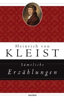 Sämtliche Erzählungen: Michael Kohlhaas / Das Erdbeben in Chili / Der Findling / Der Zweikampf