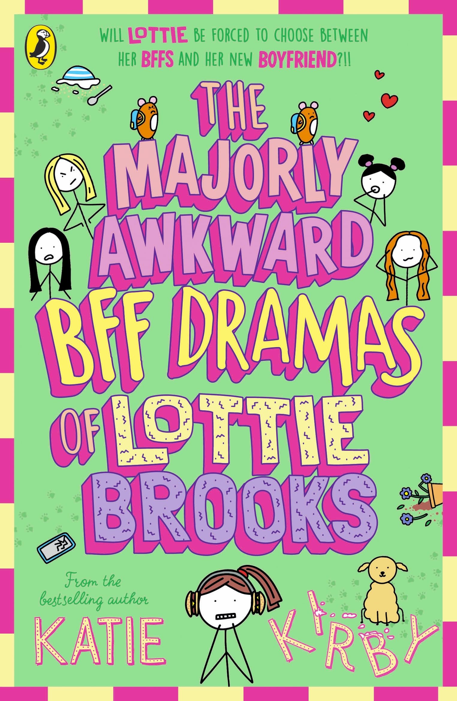 The Majorly Awkward BFF Dramas of Lottie Brooks: The sixth hilarious diary in the bestselling series (Lottie Brooks, 6)