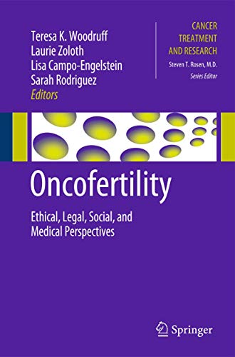 Oncofertility: Ethical, Legal, Social, and Medical Perspectives (Cancer Treatment and Research, 156, Band 156)