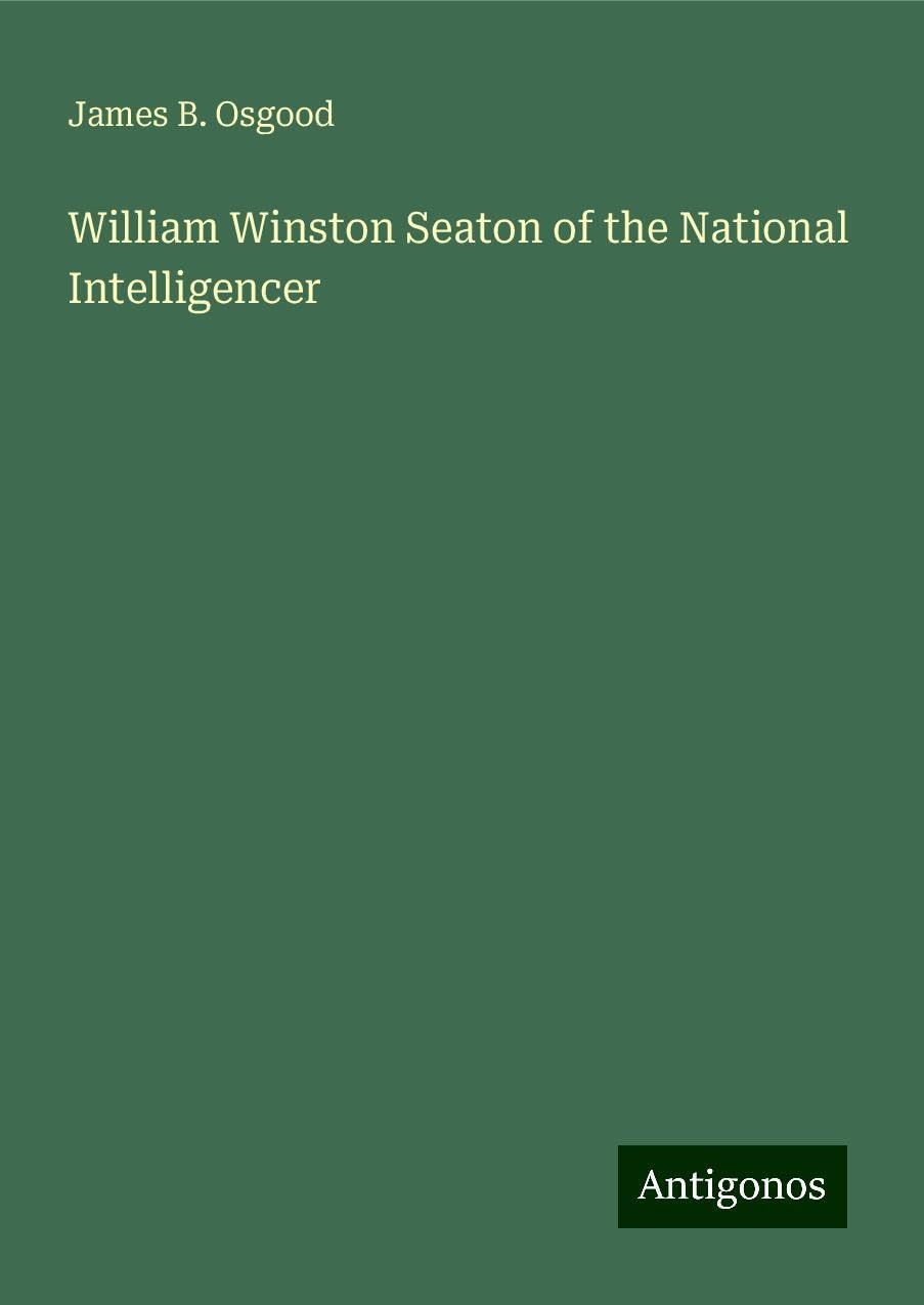 William Winston Seaton of the National Intelligencer