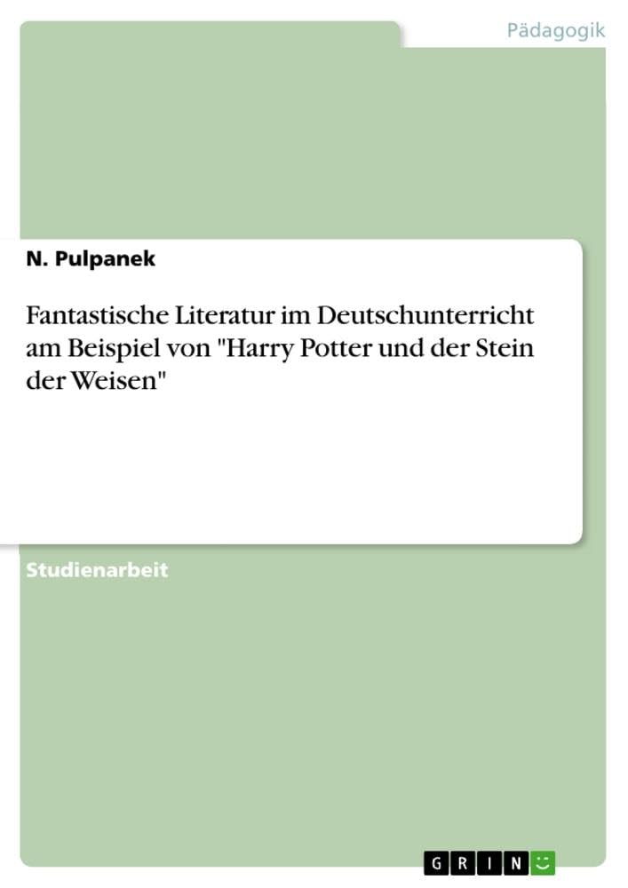 Fantastische Literatur im Deutschunterricht am Beispiel von Harry Potter und der Stein der Weisen