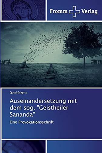 Auseinandersetzung mit dem sog. Geistheiler Sananda: Eine Provokationsschrift