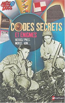 Codes secrets et énigmes : hiéroglyphes, morse, ADN...