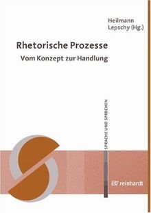 Rhetorische Prozesse: Vom Konzept zur Handlung