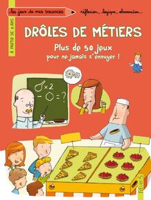 Drôles de métiers : plus de 50 jeux pour ne jamais s'ennuyer !