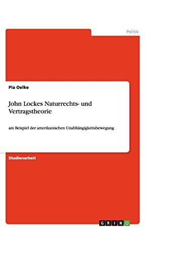 John Lockes Naturrechts- und Vertragstheorie: am Beispiel der amerikanischen Unabhängigkeitsbewegung