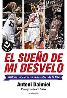 El sueño de mi desvelo: Historias Nocturnas E Imborrables De La Nba / Nba Stories With Nocturnal