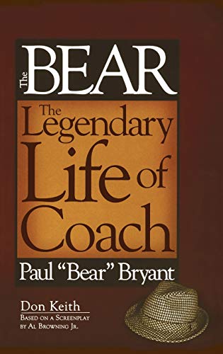 Bear: The Legendary Life of Coach Paul Bear Bryant