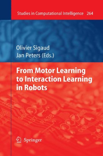 From Motor Learning to Interaction Learning in Robots (Studies in Computational Intelligence)