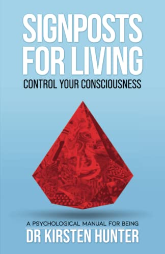 Signposts for Living, Control Your Consciousness – In the Driver’s Seat: A Psychological Manual for Being