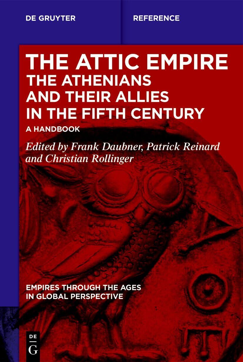 The Attic Empire. The Athenians and their Allies in the Fifth Century