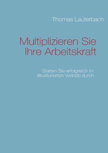 Multiplizieren Sie Ihre Arbeitskraft: Starten Sie erfolgreich im strukturierten Vertrieb durch