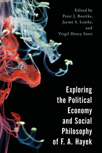 Exploring the Political Economy and Social Philosophy of F.A. Hayek (Economy, Polity, and Society)