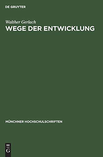 Wege der Entwicklung: Jahresbericht und Rektoratsrede 17. Februar 1951 (Münchner Hochschulschriften, 10, Band 10)