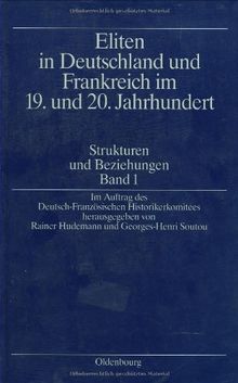 Eliten in Deutschland und Frankreich im 19. und 20. Jahrhundert; Elites en France et en Allemagne aux XIXeme et XXeme si, Bd.1
