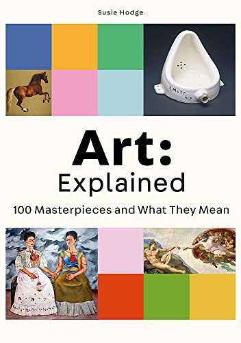 Art : Explained 100 Masterpieces and What they Mean