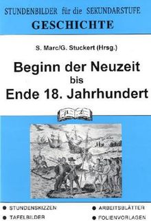 Geschichte, Bd.3, Beginn der Neuzeit bis Ende 18. Jahrhundert: Stundenskizzen, Arbeitsblätter, Tafelbilder, Folienvorlagen