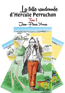 La folle randonnée d’Hercule Perruchon : Tome I