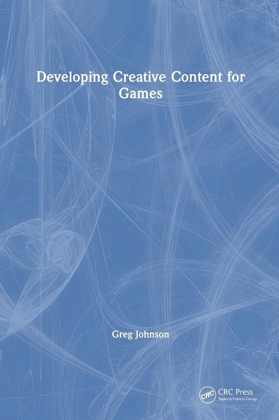 Greg Johnson Developing Creative Content For Games