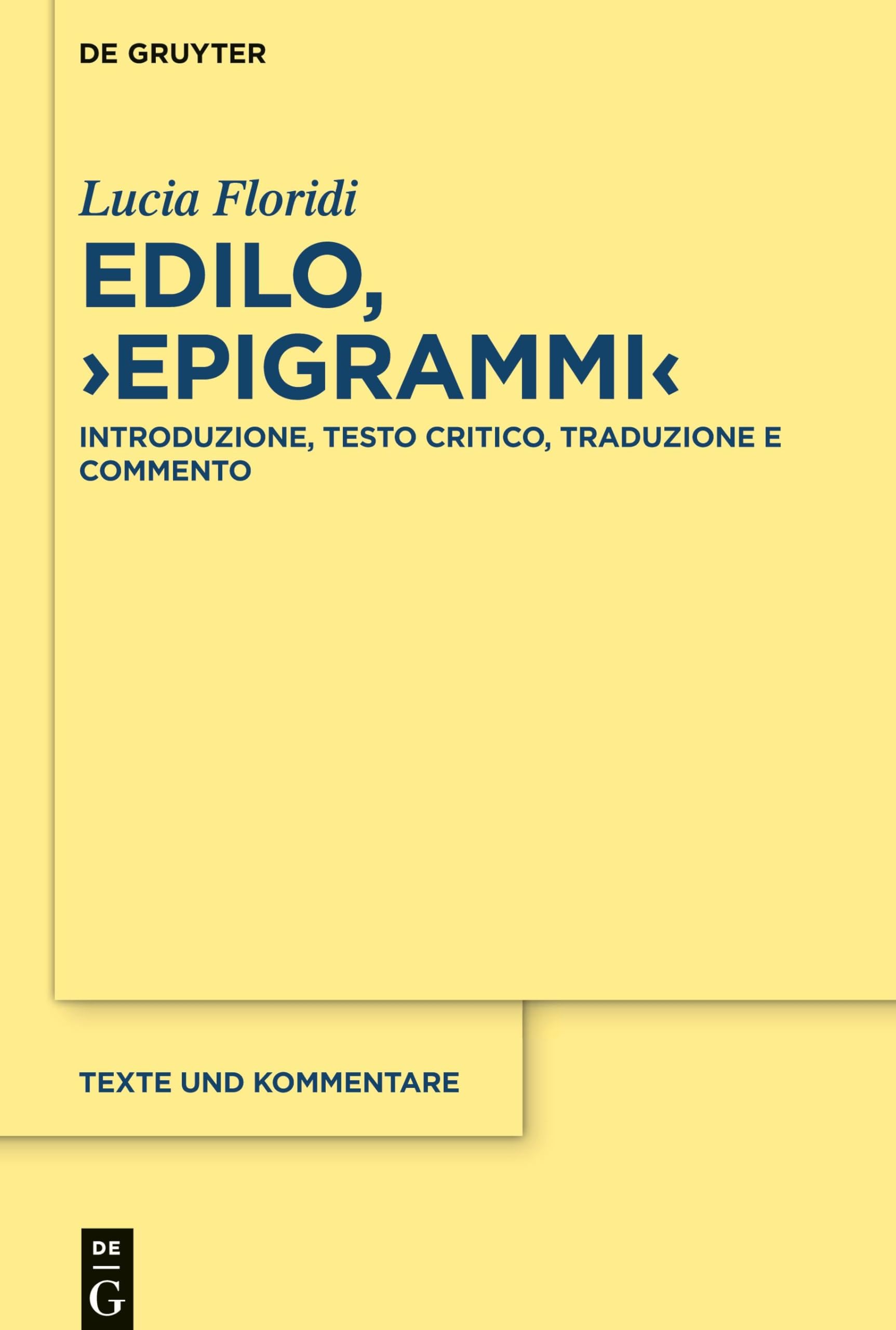 Edilo, ›Epigrammi‹: Introduzione, testo critico, traduzione e commento (Texte und Kommentare, 64, Band 64)