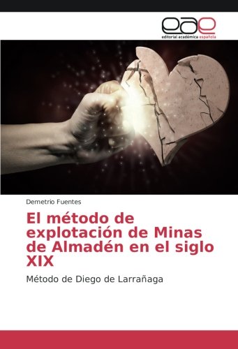 El método de explotación de Minas de Almadén en el siglo XIX: Método de Diego de Larrañaga