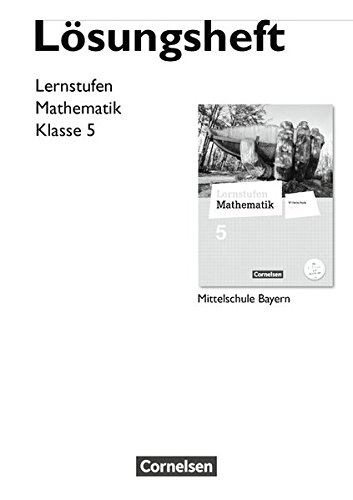 Lernstufen Mathematik - Mittelschule Bayern - Neubearbeitung / 5. Jahrgangsstufe - Lösungen zum Schülerbuch