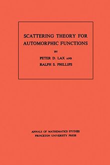 Scattering Theory for Automorphic Functions. (AM-87) (Annals of Mathematics Studies)