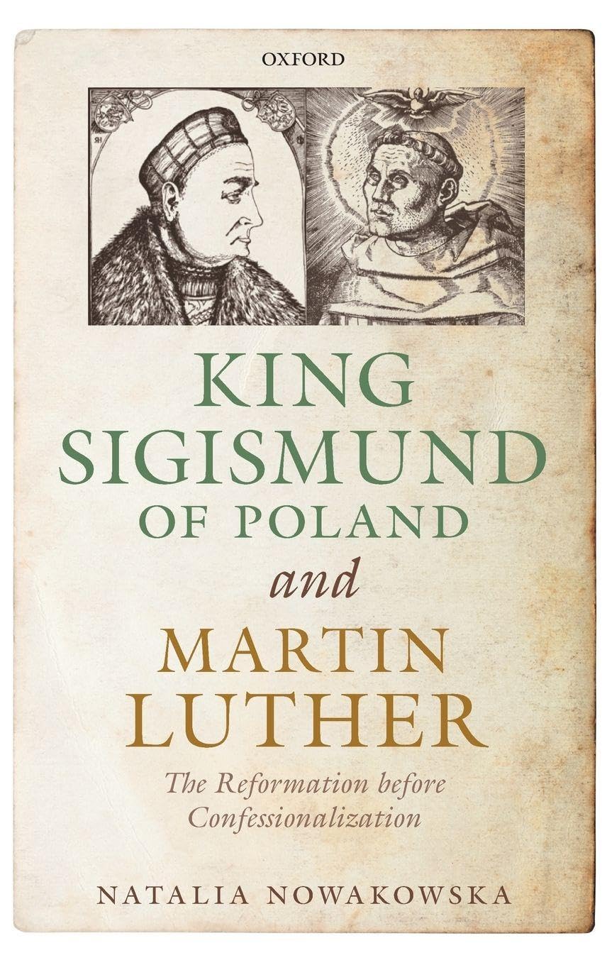KING SIGISMUND & MARTIN LUTHER C: The Reformation before Confessionalization