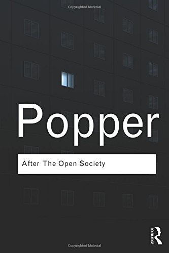 Karl Popper After The Open Society, Selected Social And Political Writings (Routledge Classics)