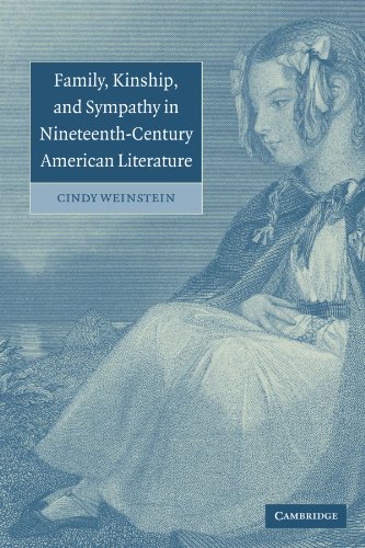 Family, Kinship, and Sympathy in Nineteenth-Century American Literature (Cambridge Studies in American Literature and Culture, Band 147)