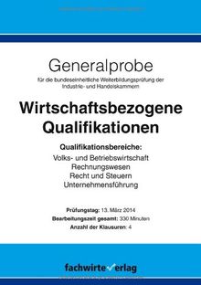 Generalprobe: Wirtschaftsbezogene Qualifikationen: Klausurensatz mit Musterlösungen