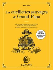 Les cueillettes sauvages de grand-papa : récolter des asperges sauvages, préparer une soupe d'ortie, laisser geler les gratte-culs...