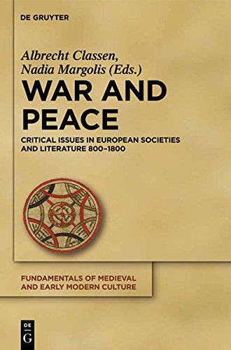 War and Peace: Critical Issues in European Societies and Literature 800-1800 (Fundamentals of Medieval and Early Modern Culture, Band 8)