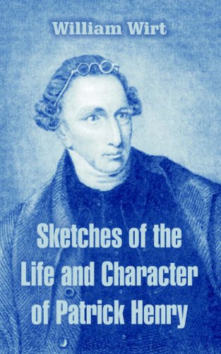 Sketches of the Life and Character of Patrick Henry