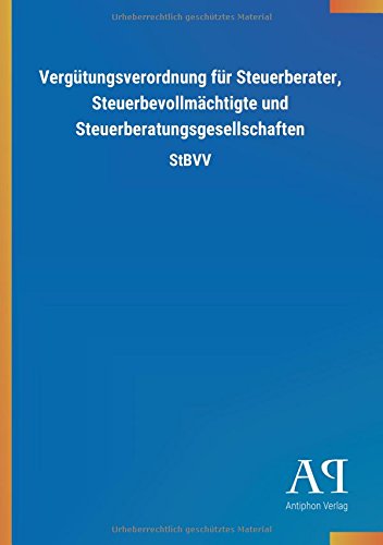 Vergütungsverordnung für Steuerberater, Steuerbevollmächtigte und Steuerberatungsgesellschaften: StBVV