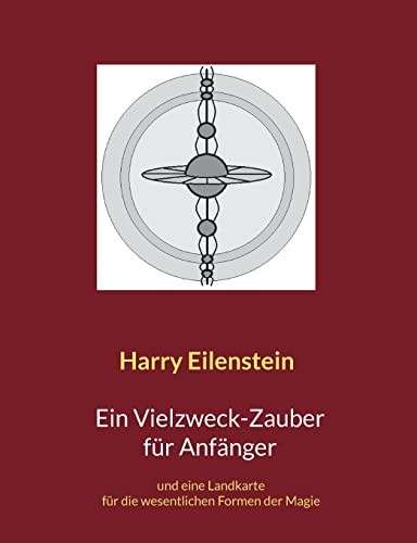Ein Vielzweck-Zauber für Anfänger: und eine Landkarte für die wesentlichen Formen der Magie