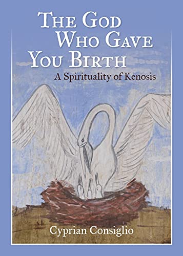 God Who Gave You Birth: A Spirituality of Kenosis